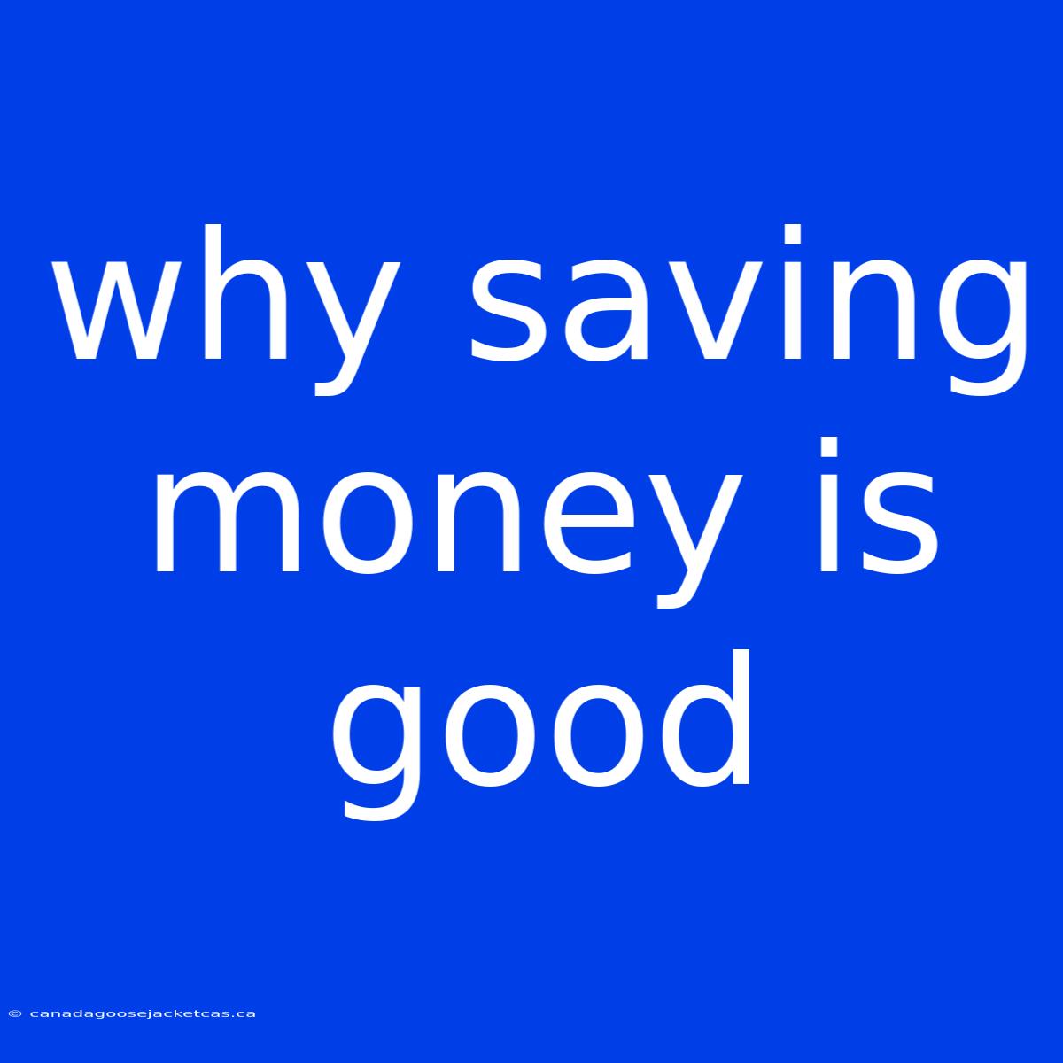 Why Saving Money Is Good