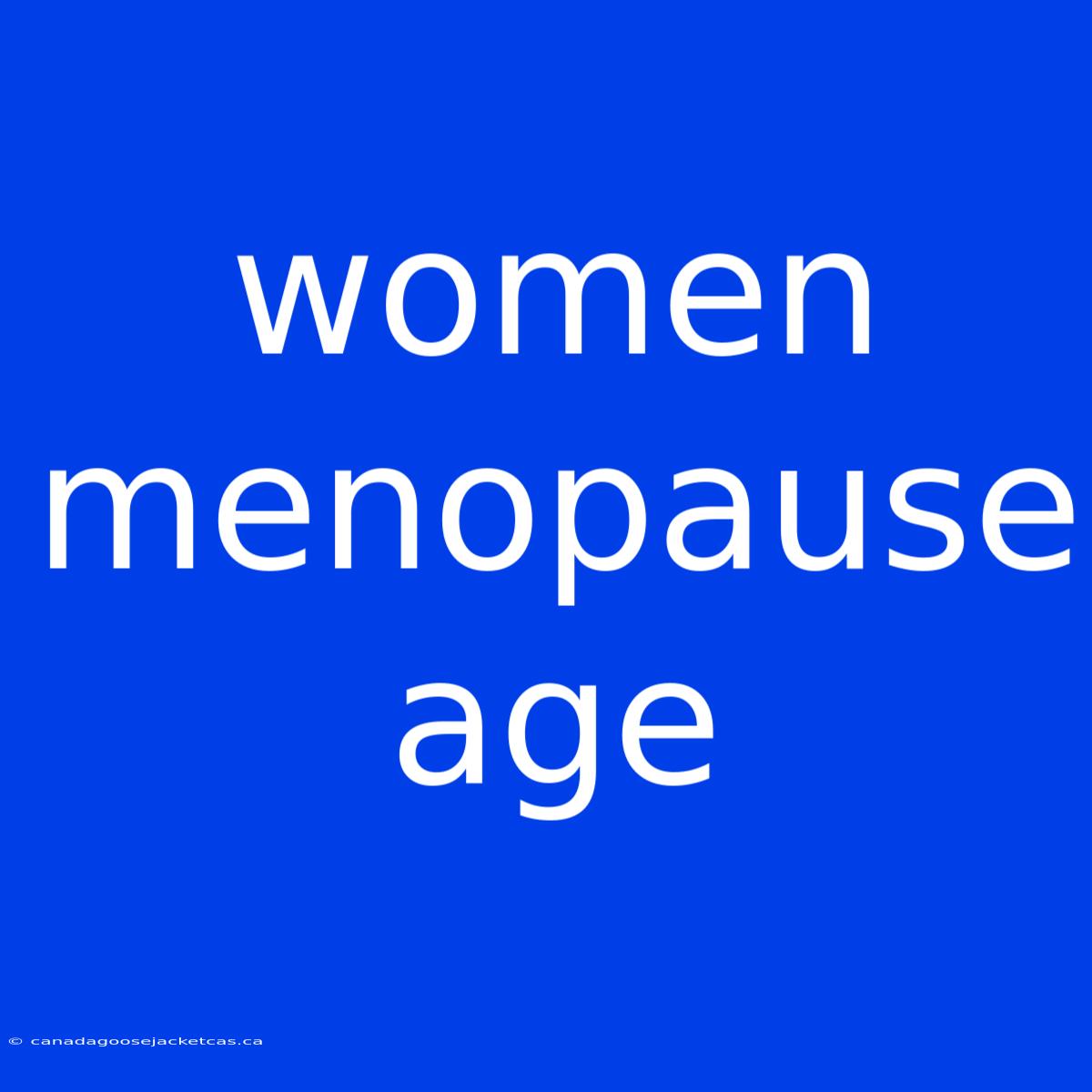 Women Menopause Age