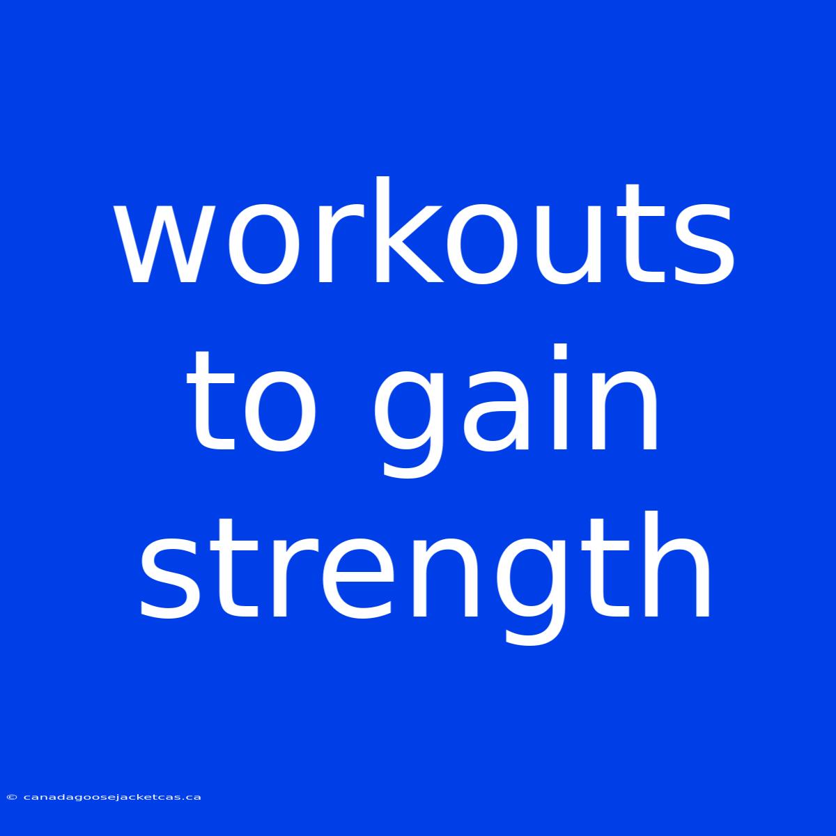 Workouts To Gain Strength