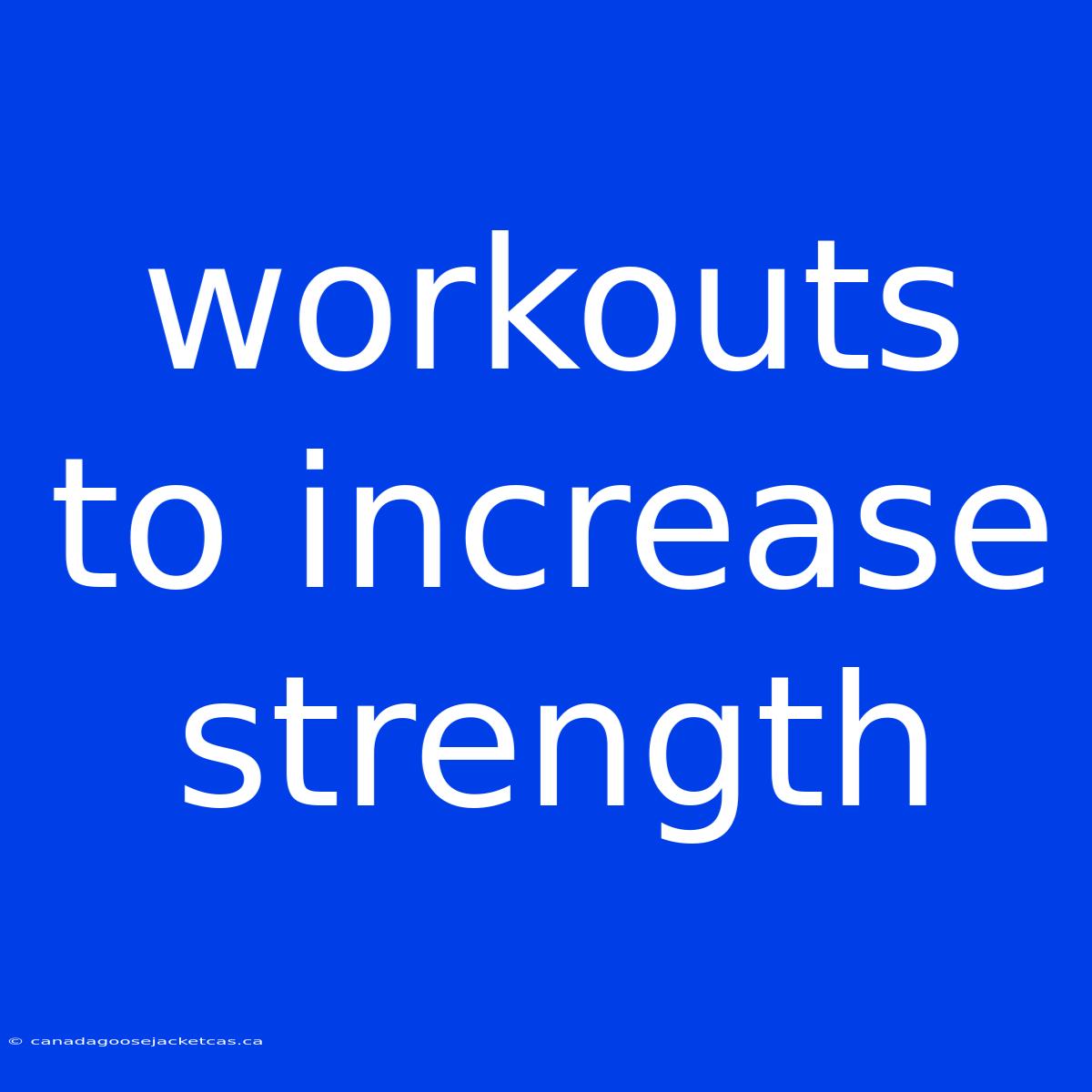 Workouts To Increase Strength