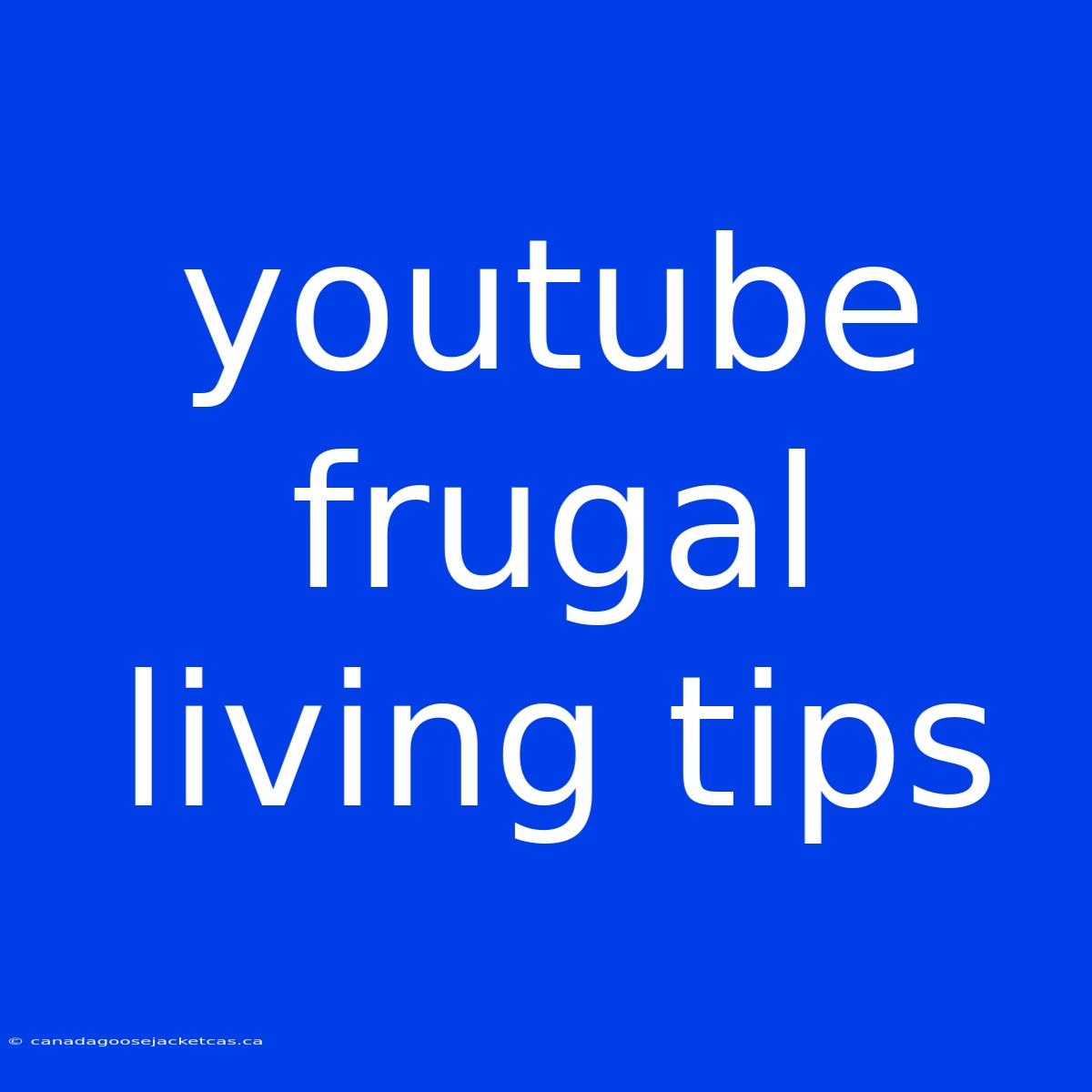 Youtube Frugal Living Tips